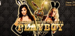 ★★ BRISBANE INTERNATIONAL PLAYBOY PARTY @ THE MET ★ FRIDAY 25TH MARCH 2016★★